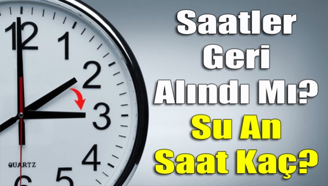 Evet, saatler geri alındı mı? Kış saati uygulamasına uzun bir