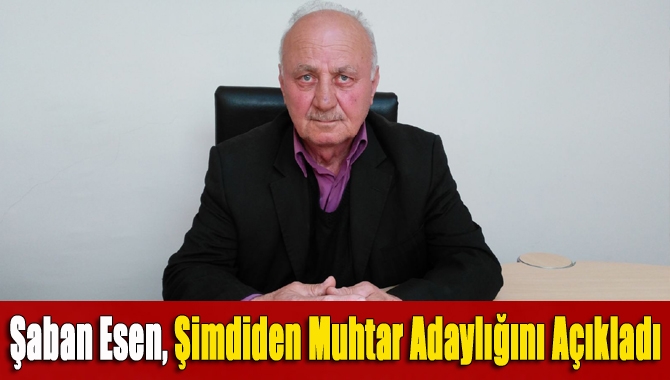 Kandıra’nın tanınmış isimlerinden Şaban Esen, 2019’da yapılacak olan yerel seçimlerde