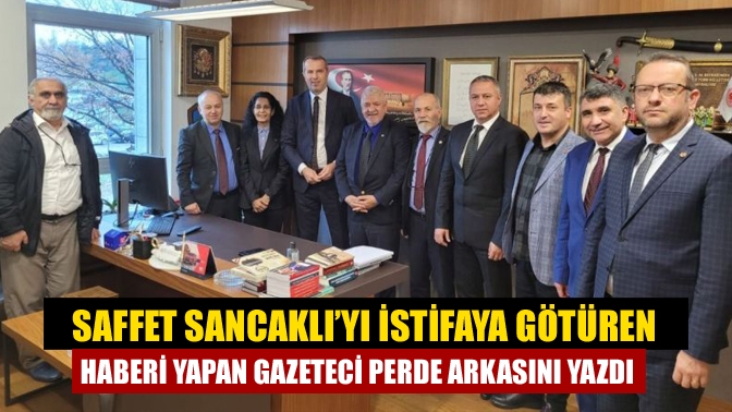 Kocaeli Milletvekili Saffet Sancaklı’yı istifaya götüren açıklamaları haberleştiren gazeteci Adalet
