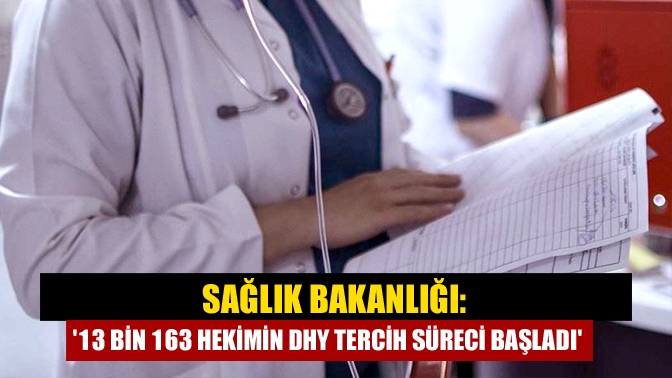 Sağlık Bakanlığı, 13 bin 163 hekimin görev yerlerinin belirleneceği Devlet