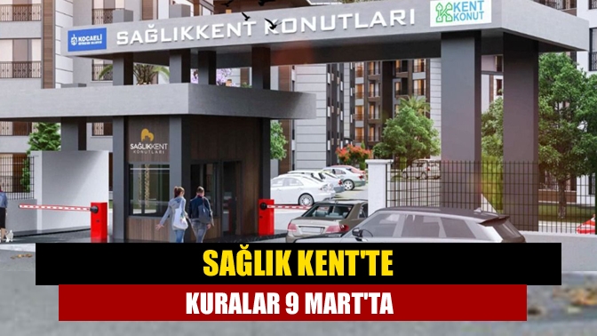 Başvuruların tamamlandığı Kent Konut’un Sağlık Kent projesinde 9 Mart’ta yapılacak