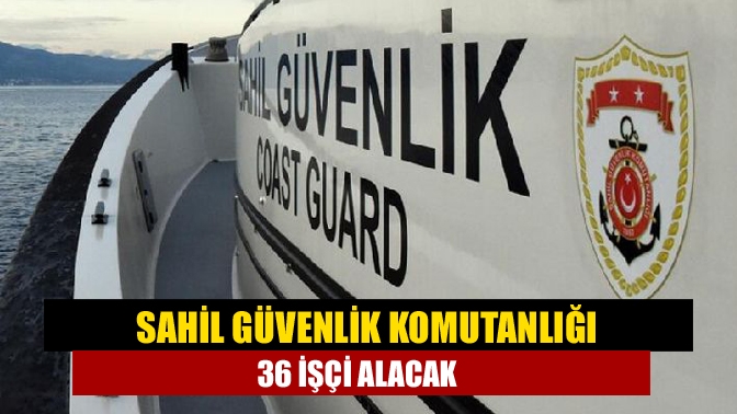 Sahil Güvenlik Marmara ve Boğazlar Onarım Destek Komutanlığı 36 işçi