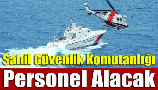 Sahil Güvenlik Komutanlığı, merkez ve taşra teşkilatında istihdam edilmek üzere