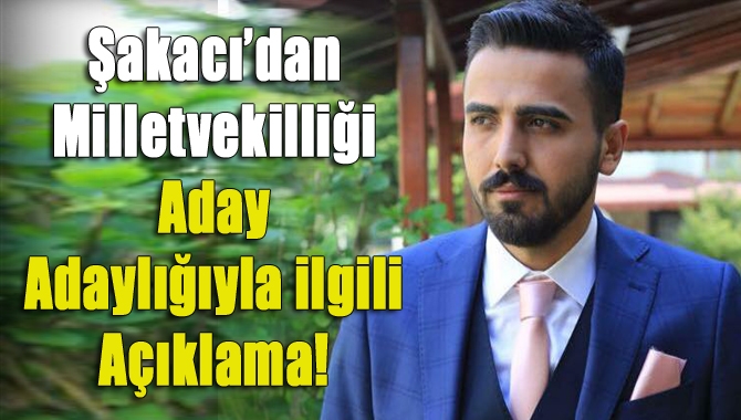 MHP’li Alperen Şakacı, milletvekili aday adaylığı ile ilgili açıklama yaptı.