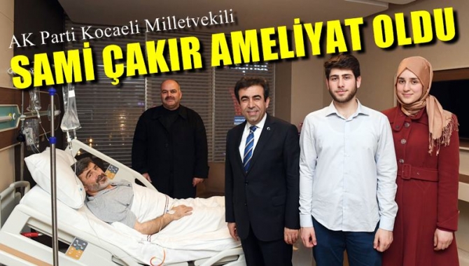 AK Parti Kocaeli milletvekili Sami Çakır bugün İzmit VM Medicalpark