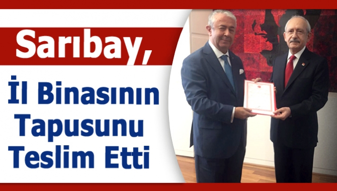 CHP İl Başkanı Cengiz Sarıbay, CHP il binasının tapusunu bugün