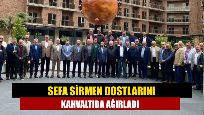 Büyükşehir Belediye eski Başkanı Sefa Sirmen’in düzenlediği kahvaltıda, Kocaeli’nin tanınmış