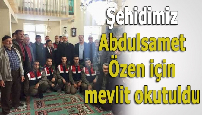 Geçtiğimiz yıllarda Kayseri'deki hain saldırıda şehit düşen Abdulsamet Özen için