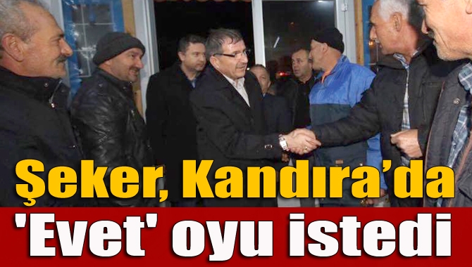 Ak Parti Kocaeli Milletvekili İlyas Şeker,  Kandıra merkezde başladığı