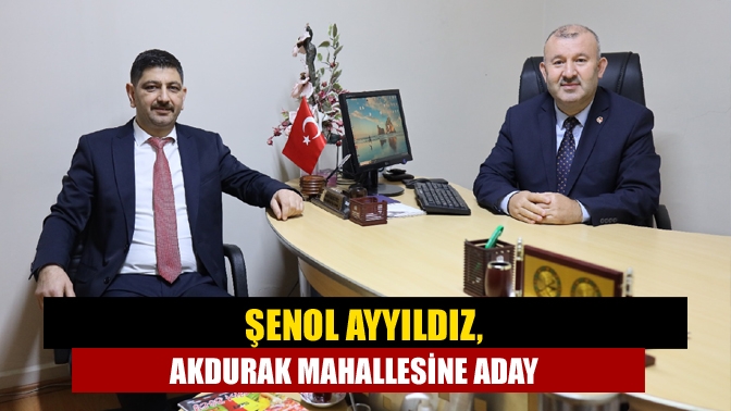 Kandıra esnaflarından Şenol Ayyıldız Akdurak Mahalle muhtarlığına adaylığını açıkladı.