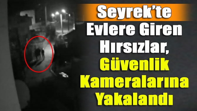 Kandıra Seyrek’te gece saatlerinde yazlık evlere giren 4 hırsız, güvenlik