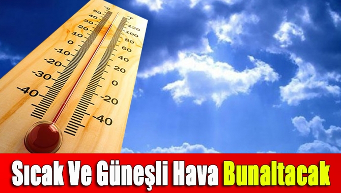 Hava sıcaklıklarının artması ve mevsim normallerinin 3-7 derece üzerinde seyretmesi