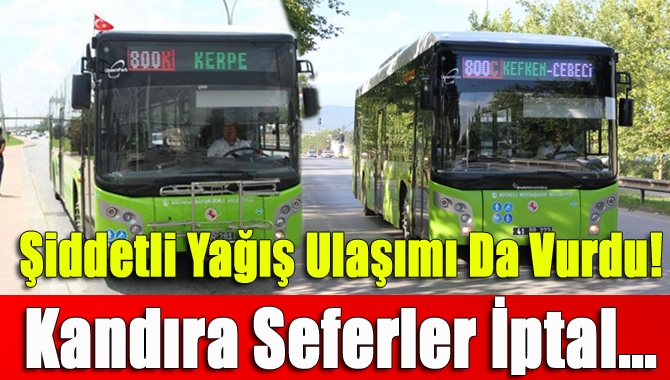Kocaeli’yi etkisi altına alan şiddetli yağışlar nedeniyle Kerpe-Cebeci hattında 6