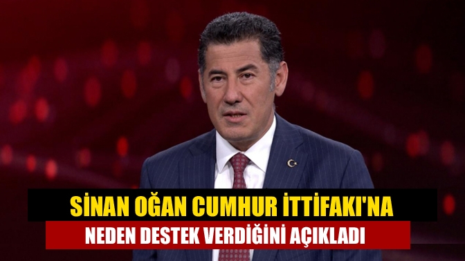 Cumhur İttifakı'nın adayı Cumhurbaşkanı Recep Tayyip Erdoğan'a desteğini açıklayan Sinan