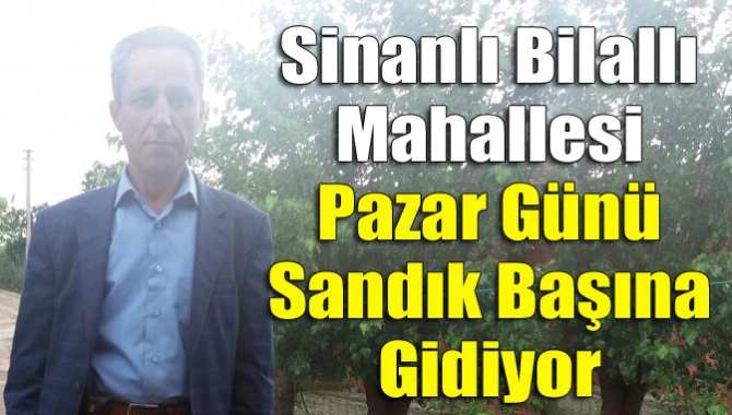 Kandıra Sinanlı Bilallı Mahallesi yeni muhtarını belirlemek için 4 Haziran