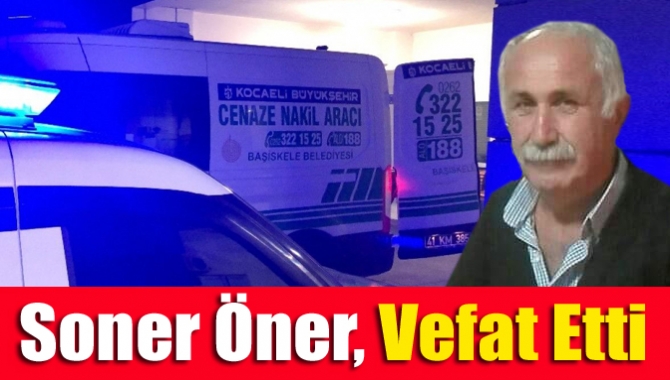 Kandıra Safalı mahallesinden Kandıra İtfaiye Amirliği'nden emekli Soner Öner (56),