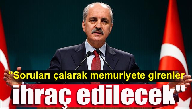 Başbakan Yardımcısı Kurtulmuş, "2010 KPSS'de soruları çalarak devlet memuriyetine girdikleri