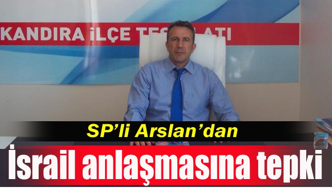 İsrail-Türkiye anlaşmasına tepki gösteren Saadet Partisi Kandıra İlçe Başkanı Ramazan