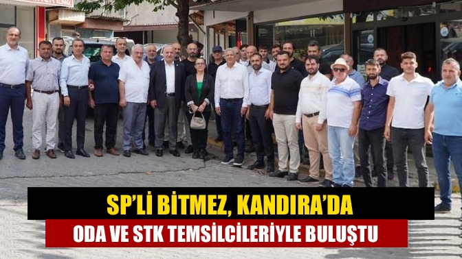 Saadet Partisi Genel Başkan Yardımcısı, Kocaeli Milletvekili Hasan Bitmez; Kandıra