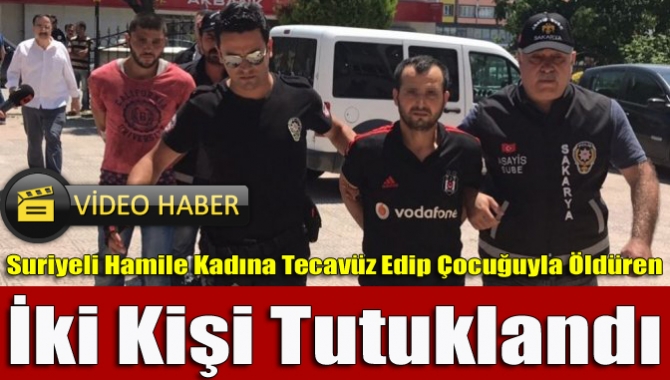 Sakarya’da dokuz aylık Suriyeli hamile kadını tecavüz ettikten sonra 10