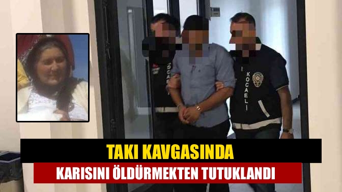 Kocaeli'de iki aile arasında takı meselesi yüzünden çıkan kavgada ölen