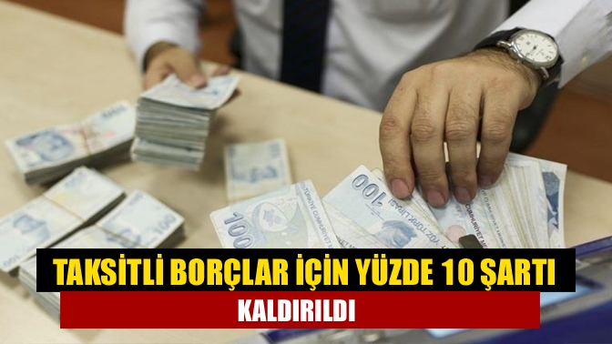Taksitlendirilen borçlar için borcun yüzde 10'u ödenmeden "borcu yoktur" yazısı