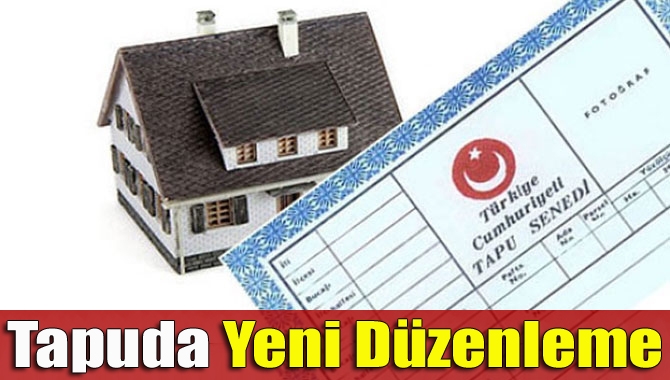Tapuda yüzleri güldürecek yeni bir düzenlemeye gidildi. Bu düzenleme vergi