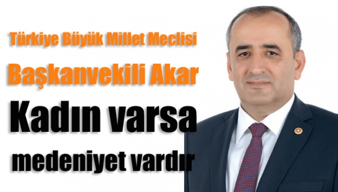 TBMM Başkanvekili ve Kocaeli Milletvekili Haydar Akar 8 Mart Dünya