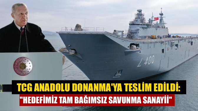 Türkiye'nin en büyük savaş gemisi TCG Anadolu, Cumhurbaşkanı Recep Tayyip