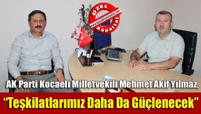 AK Parti Kocaeli Milletvekili Yılmaz, il ve ilçe kongreleri hakkında