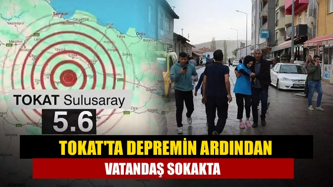 Merkez üssü Tokat'ın Sulusaray ilçesinde 5.7 büyüklüğünde meydana gelen deprem