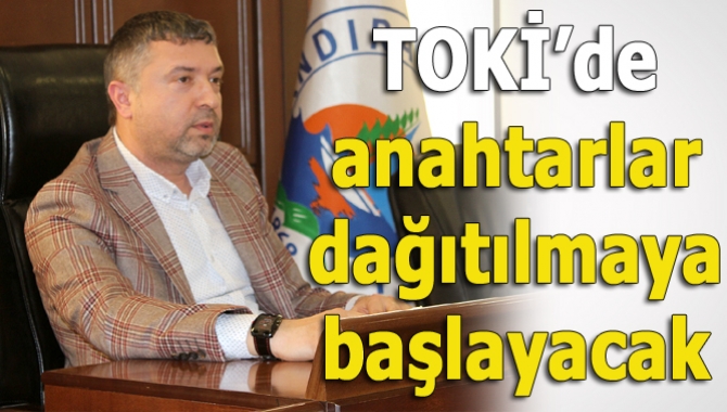 Kandıra Belediye Başkanı Ünal Köken, TOKİ konutlarında bu hafta itibariyle