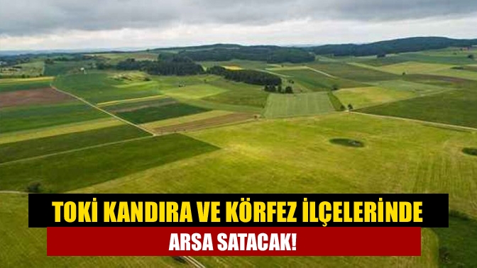 TOKİ tarafından duyurulan 'İlk Evim Arsa' ve 'İlk İş Yerim'