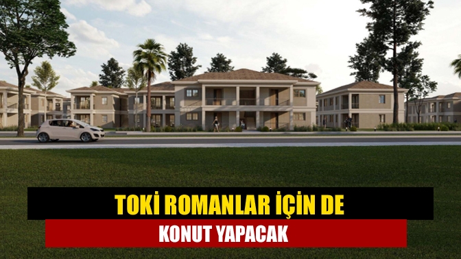 Çevre, Şehircilik ve İklim Değişikliği Bakanı Kurum, Roman vatandaşların yaşadığı