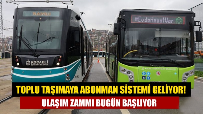 UKOME kararı ile 26 Ocak’ta alınan toplu taşıma zamları bugünden