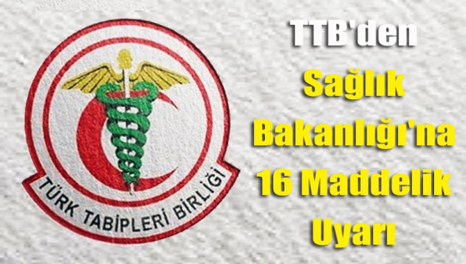 Türk Tabipler Birliği, Sağlık Bakanlığı’na yönelik 16 maddelik uyarı metni