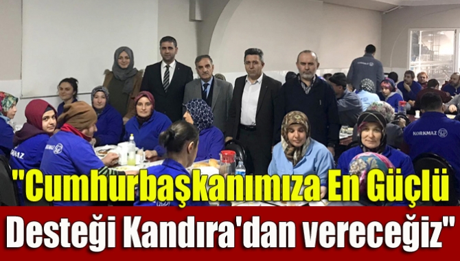 Korkmaz Mutfak Eşyaları Fabrikası’nda işçiler ile buluşan Turan, “Cumhurbaşkanımıza en