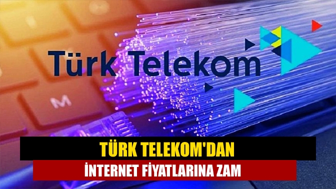 Türk Telekom'da sınırsız ve kotalı internet paketlerine zam geldi.