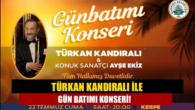 Türkan Kandıralı İle Gün Batımı Konseri, 22 Temmuz 2022 Cuma