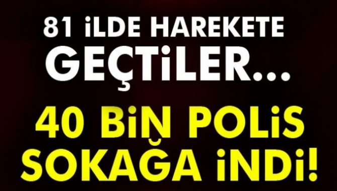 Türkiye genelinde akşam saatlerinde başlayan "Türkiye Huzur" uygulaması kapsamında, 81