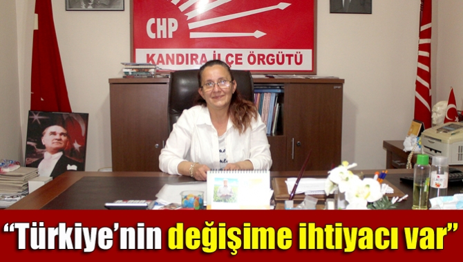 CHP Kandıra İlçe Başkanı Gülay Vurmaz Eyisabuncular, Türkiye’nin artık değişime