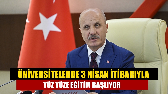 YÖK Başkanı Özvar, 3 Nisan itibarıyla üniversitelerde uzaktan öğretimle birlikte