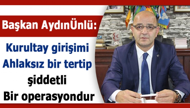 MHP İl Başkanı Aydın Ünlü, partisinin olağanüstü kurultay sürecini, “Türklüğün
