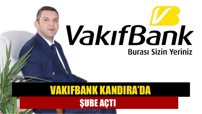 Vakıfbank Kandıra Şubesi Aydınlık Mahallesi Kızak Caddesi üzerinde şube açarak