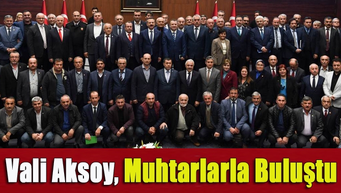Vali Hüseyin Aksoy’un ev sahipliğinde 3’üncü Dönem 13’ünci Muhtarlar Toplantısı