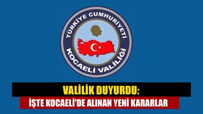 Kocaeli Valiliği, Kocaeli İl Umumi Hıfzıssıhha Kurulu'nda alınan yeni koronavirüs