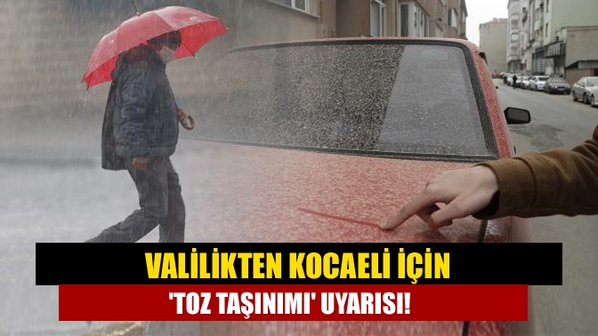 Kocaeli Valiliği, Afrika üzerinden Türkiye'ye toz taşınımı geliyor. Yarın etkili
