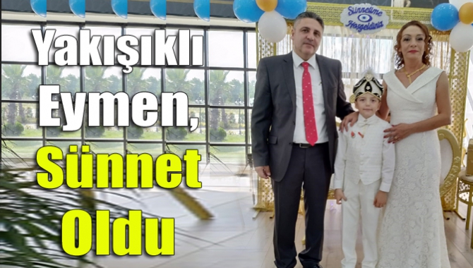 Göktaş ailesinin küçük oğulları Eymen, delikanlılığa ilk adımı attı.