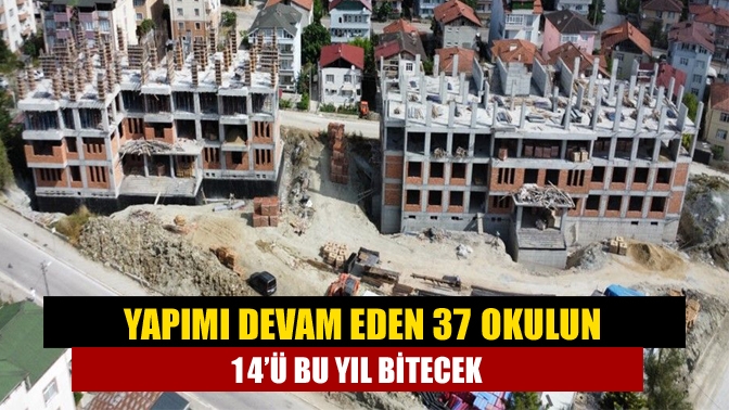 Milli Eğitim Bakanlığı ve hayırseverler tarafından yapımına başlanan 37 okulun