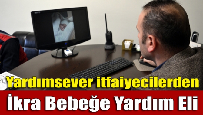 İkra bebeğe yardım eli Zonguldak'ın Alaplı ilçesinde itfaiye çalışanları, sosyal